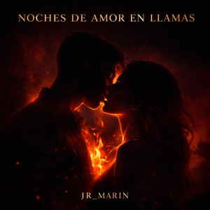 Noches de Amor en Llamas by JR_Marin