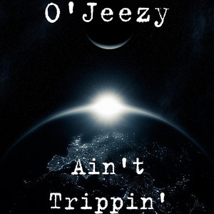 Ain't Trippin' by O'jeezy