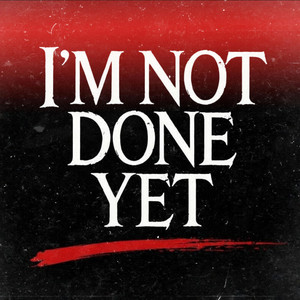 I'm Not Done Yet by We Still Stand