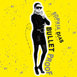 Sophia Dias - Bullet Proof