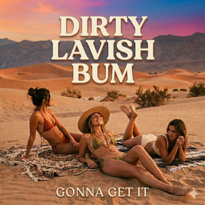Gonna Get It by Dirty Lavish Bum