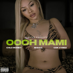 OOOH MAMI (feat. SHUGG & CDK VYBEZ) by CHLO MONEY, Shugg, Cdk Vybez
