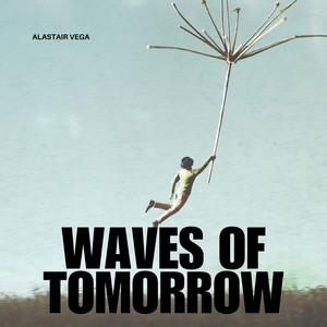 Waves of Tomorrow by Alastair Vega