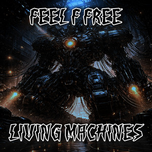 Living Machine by Feel F Free