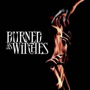 album cover: Burned As Witches