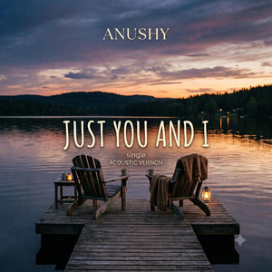 Just You And I by Anushy
