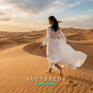 Come closer by AUDYSSEUS