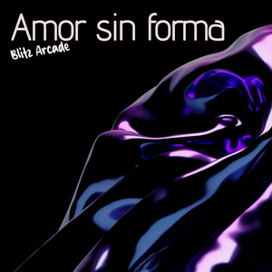 Amor Sin Forma by Blitz Arcade