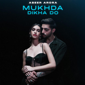Mukhda Dikha Do by Abeer Arora