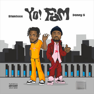 Yo! Fam by Stuntxxx, Danny S