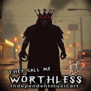 They Call Me Worthless by Independentmusicart