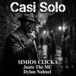 Casi Solo by SIMIOS CLICKA, Justo the MC, Nahuel Dylan