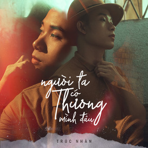 Trúc Nhân - Người Ta Có Thương Mình Đâu