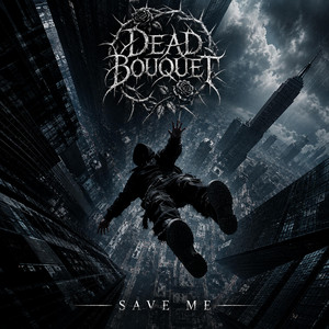 Save me by Dead Bouquet