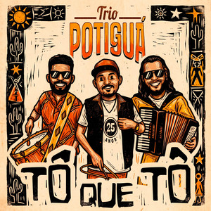 Tô Que Tô by Trio Potiguá