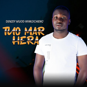 Denzey wuod nyakochieng - Tuo Mar Hera