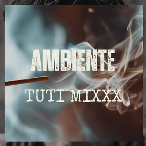 AMBIENTE by TUTI MIXXX