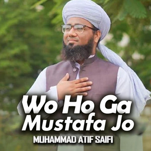 Muhammad Atif Saifi - Wo Ho Ga Mustafa Jo (1)