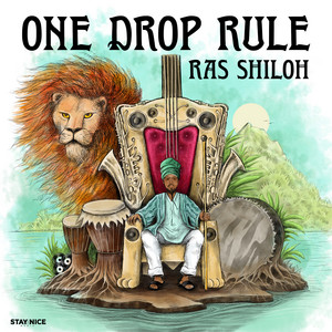 One Drop Rule by Ras Shiloh, Stay Nice Music