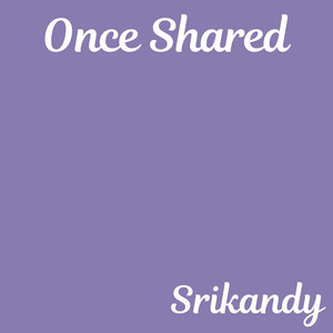 Once Shared by Srikandy