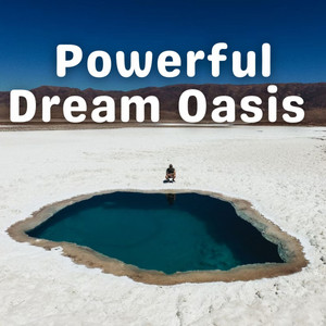 Powerful Dream Oasis
