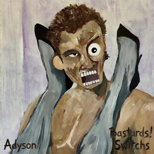 Adyson by Bastards!, Switchsss