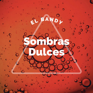 Sombras Dulces by EL BANDY