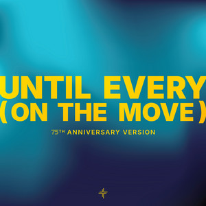 Until Every (On the Move) [75th Anniversary Version] by Cru Worship, Simone Clotile, Josh Thomas, Isaiah Wu