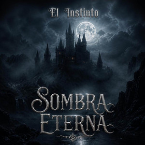 SOMBRA ETERNA by El Instinto