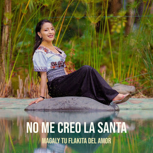 Magaly tu flakita del amor - No Me Creo La Santa