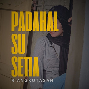 Padahal Su Setia by R Angkotasan