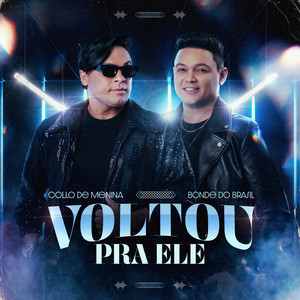 Collo de Menina & Bonde do Brasil - Voltou Pra Ele