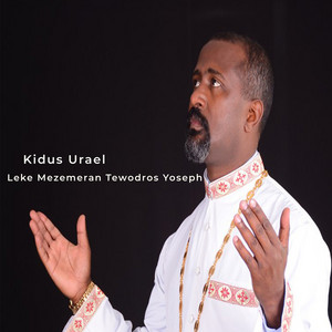 Leke Mezemeran Tewodros Yoseph - Kidus Urael