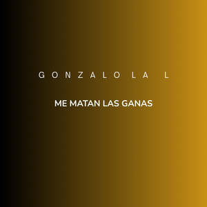 Me matan las ganas by Gonzalo la L