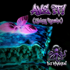 Ave It! - Juicy Remix by DJ Kraken
