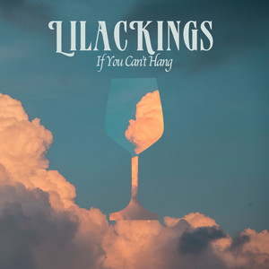 If You Can't Hang by Lilac Kings