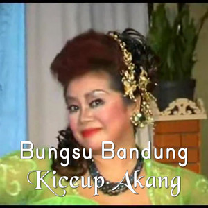 Kiceup Akang by Bungsu Bandung