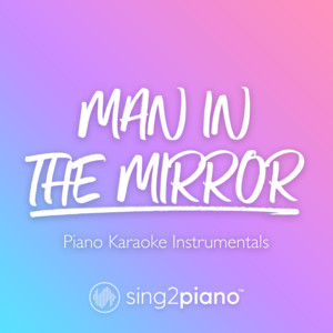 Sing2Piano - Man in the Mirror (Originally Performed by Michael Jackson) [Piano Karaoke Version]