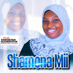 HAJIA FAWZEEYAH OLUWATOYIN (ADUNNI IMOLE GAWAT) - SHAMONA MII