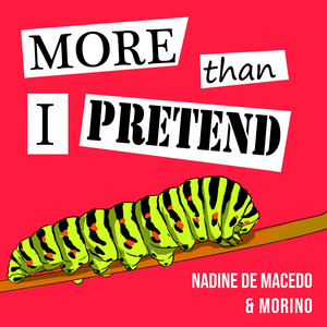 More Than I Pretend by Nadine de Macedo, morino