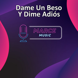 Marce Music - Dame Un Beso Y Dime Adiós (instrumental)