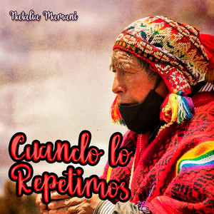 Cuando Lo Repetimos by Natalia Mamani