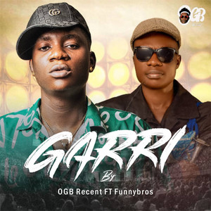 Garri (feat. Funnybros) by OGB Recent, Funnybros