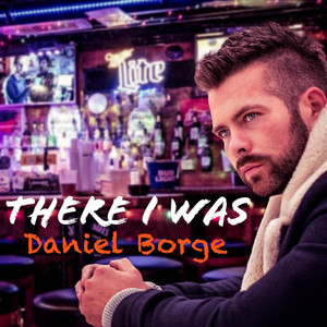 There I Was by Daniel Borge