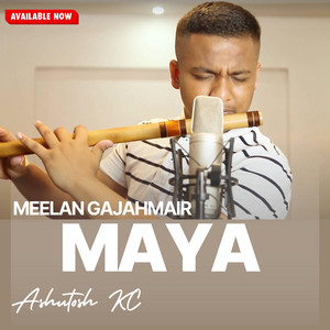 Meelan Gajahmair - Ashutosh KC - MAYA  Meelan Gajahmair Flute Cover  Eklai basyera Muskuraunu ho Maya