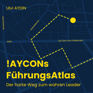 !AYCONs Führungsatlas (Der harte Weg zum wahren Leader!)