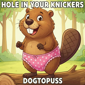 Dogtopuss - Hole in your knickers