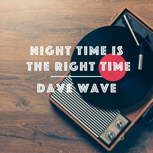 Night Time Is the Right Time