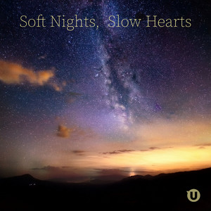 Soft Nights, Slow Hearts