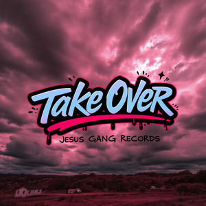 Take Over by Jesus Gang Records, Miles Christi, Rosalie G